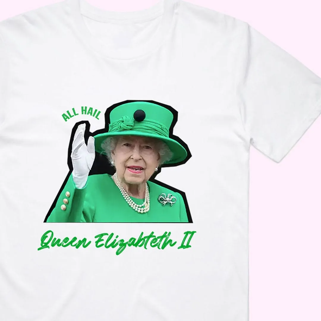 All Hail Queen Elizabeth II T-Shirt