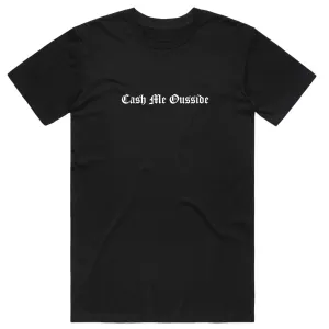 Cash Me Ousside T-shirt