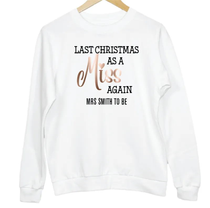 Custom Last Christmas As A Miss AGAIN MRS To Be Sweatshirt