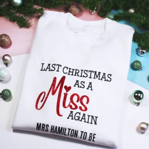 Custom Last Christmas As A Miss AGAIN MRS To Be Sweatshirt