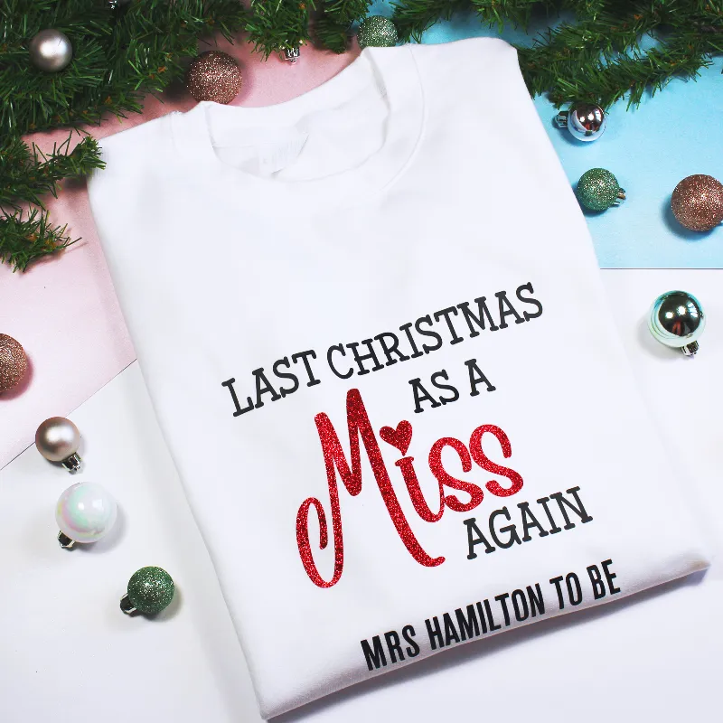 Custom Last Christmas As A Miss AGAIN MRS To Be Sweatshirt