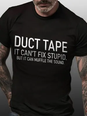 Duct Tape It Can't Fix Stupid But It Can Muffle The Sound Cotton Blends Crew Neck Short Sleeve T-shirt