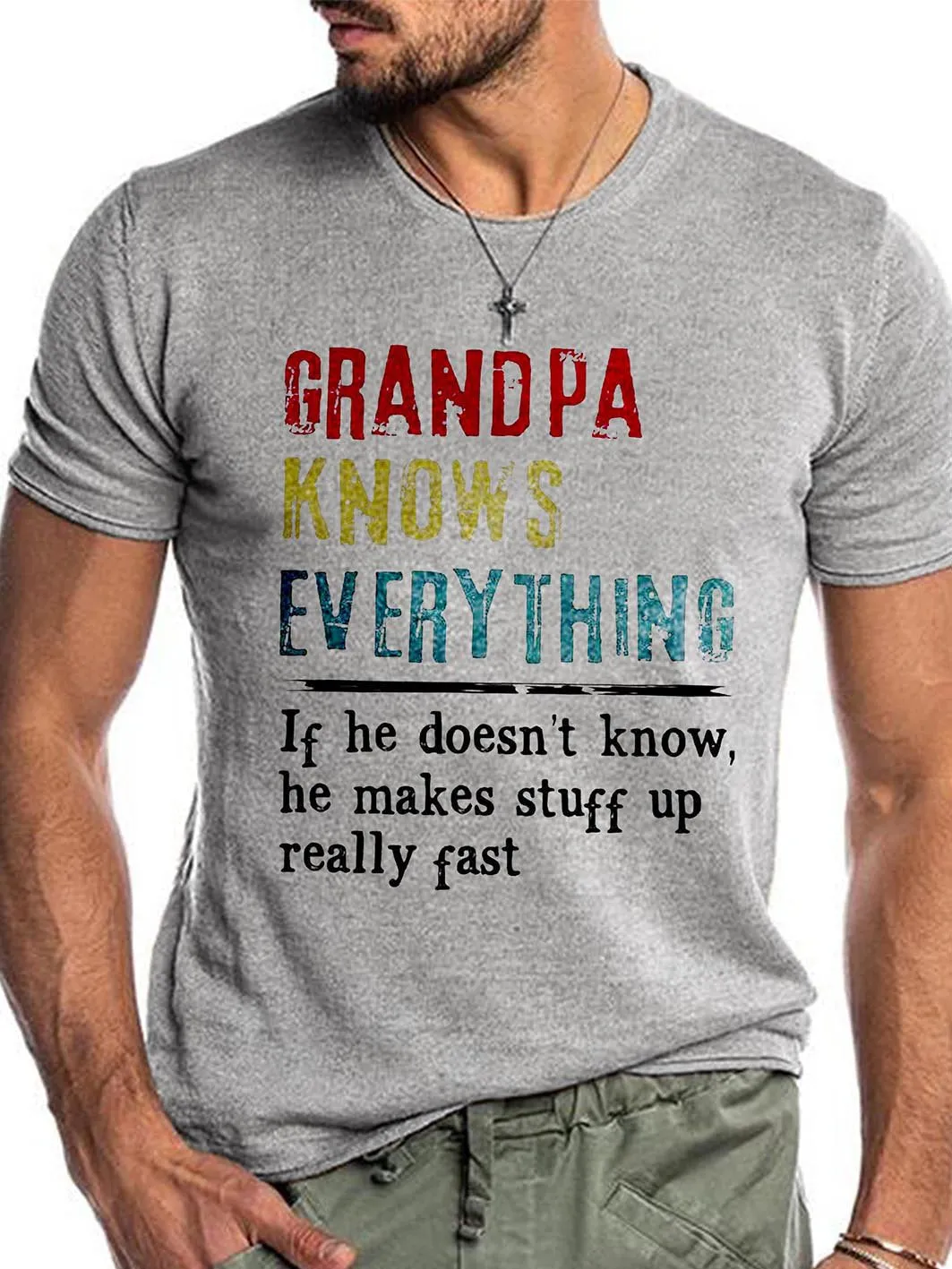 Grandpa knows everything if he doesn t know he makes stuff up really fast Shirt