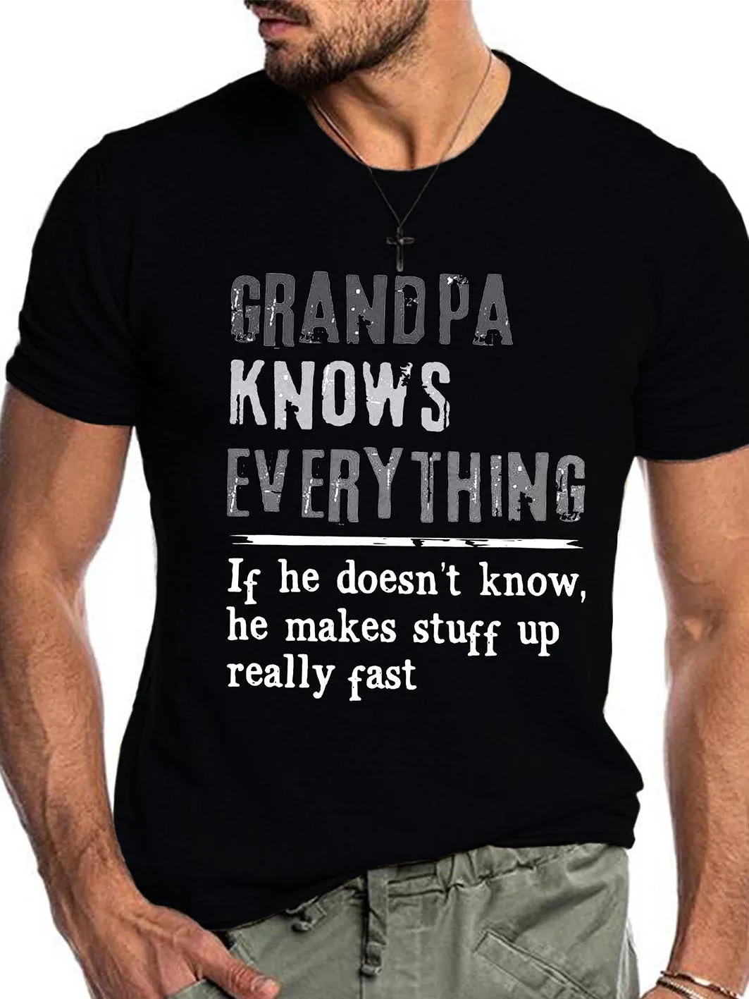 Grandpa knows everything if he doesn t know he makes stuff up really fast Shirt