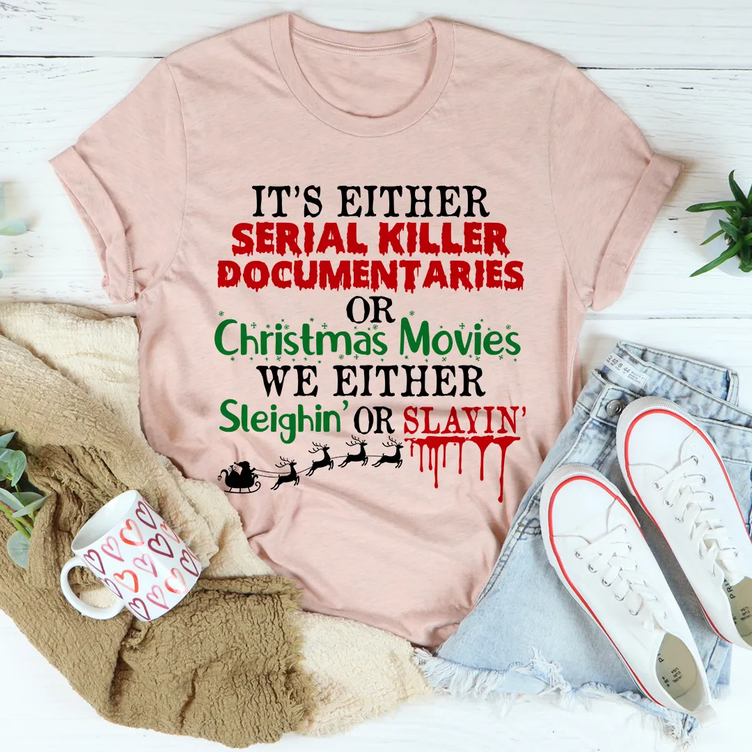 Graphic T-Shirts It's Either Serial Killer Documentaries or Christmas Movies Tee