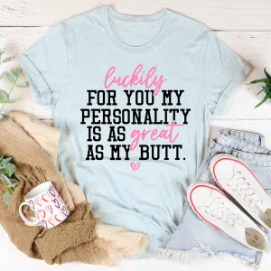 Graphic T-Shirts My Personality Is As Great As My Butt Tee