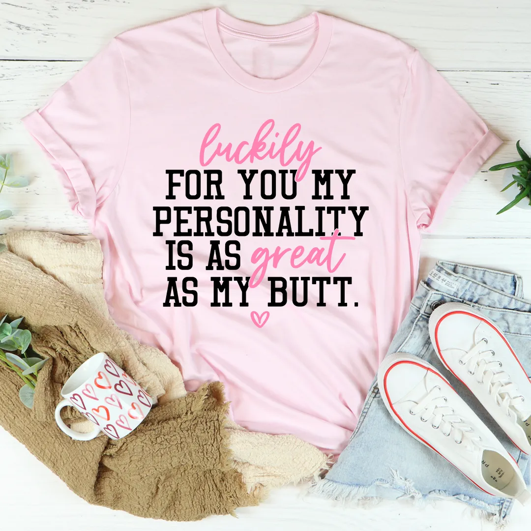 Graphic T-Shirts My Personality Is As Great As My Butt Tee