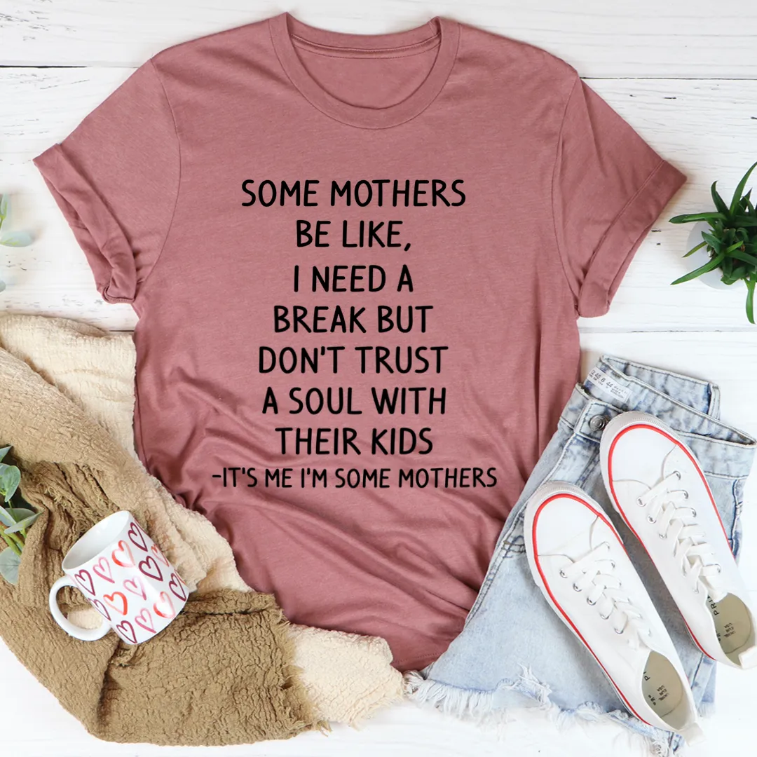 Graphic T-Shirts Some Mothers Be Like Tee
