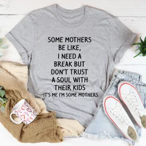Graphic T-Shirts Some Mothers Be Like Tee