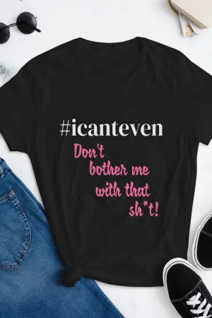 I Cant Even Signature Graphic Tee