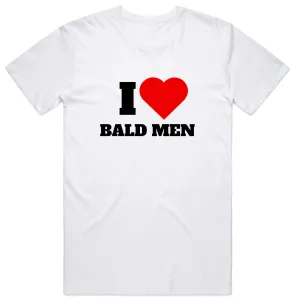 I Love Bald Men T-Shirt