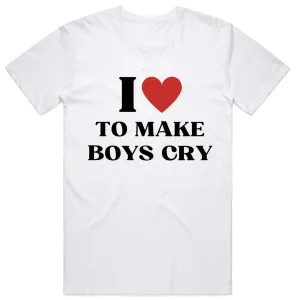 I Love to make Boys Cry