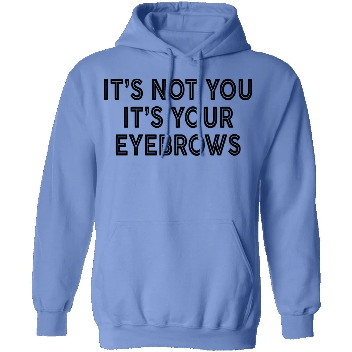 It's Not You It's Your Eyebrows T-Shirt