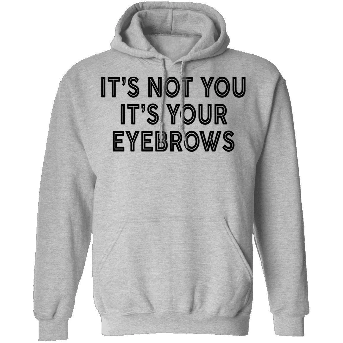 It's Not You It's Your Eyebrows T-Shirt