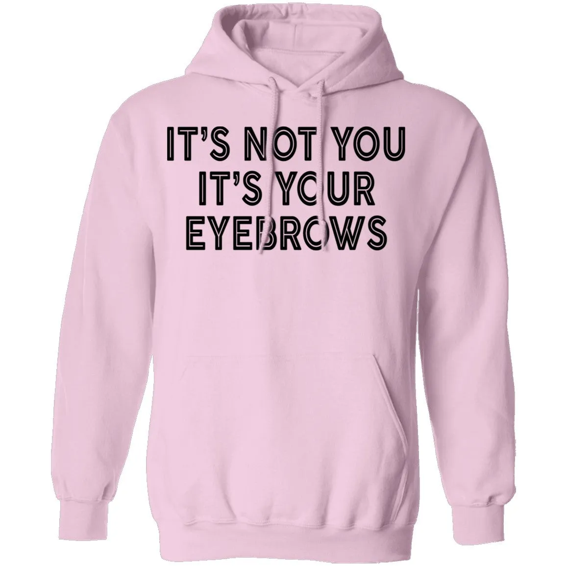 It's Not You It's Your Eyebrows T-Shirt