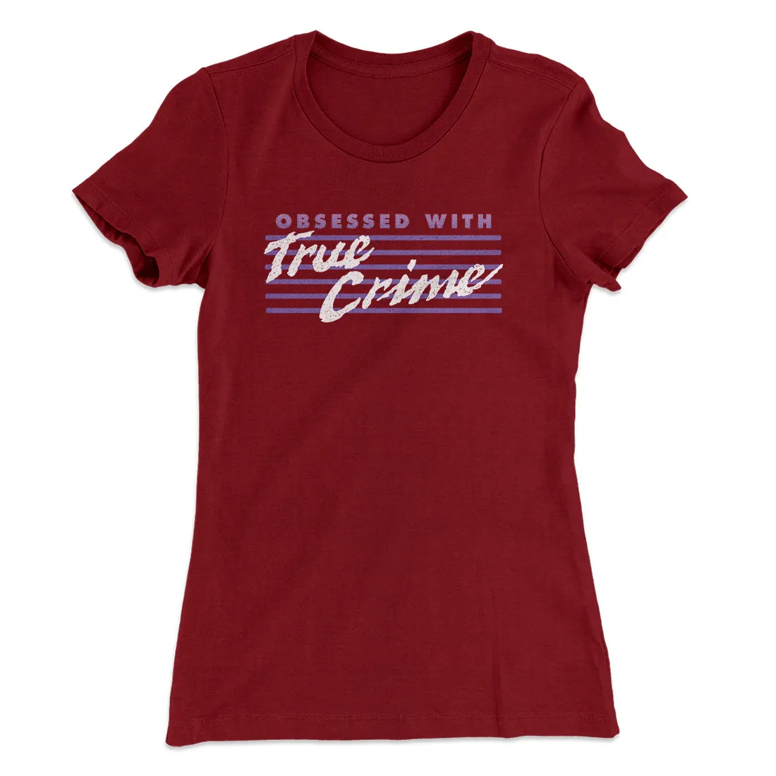 Obsessed With True Crime Women's T-Shirt