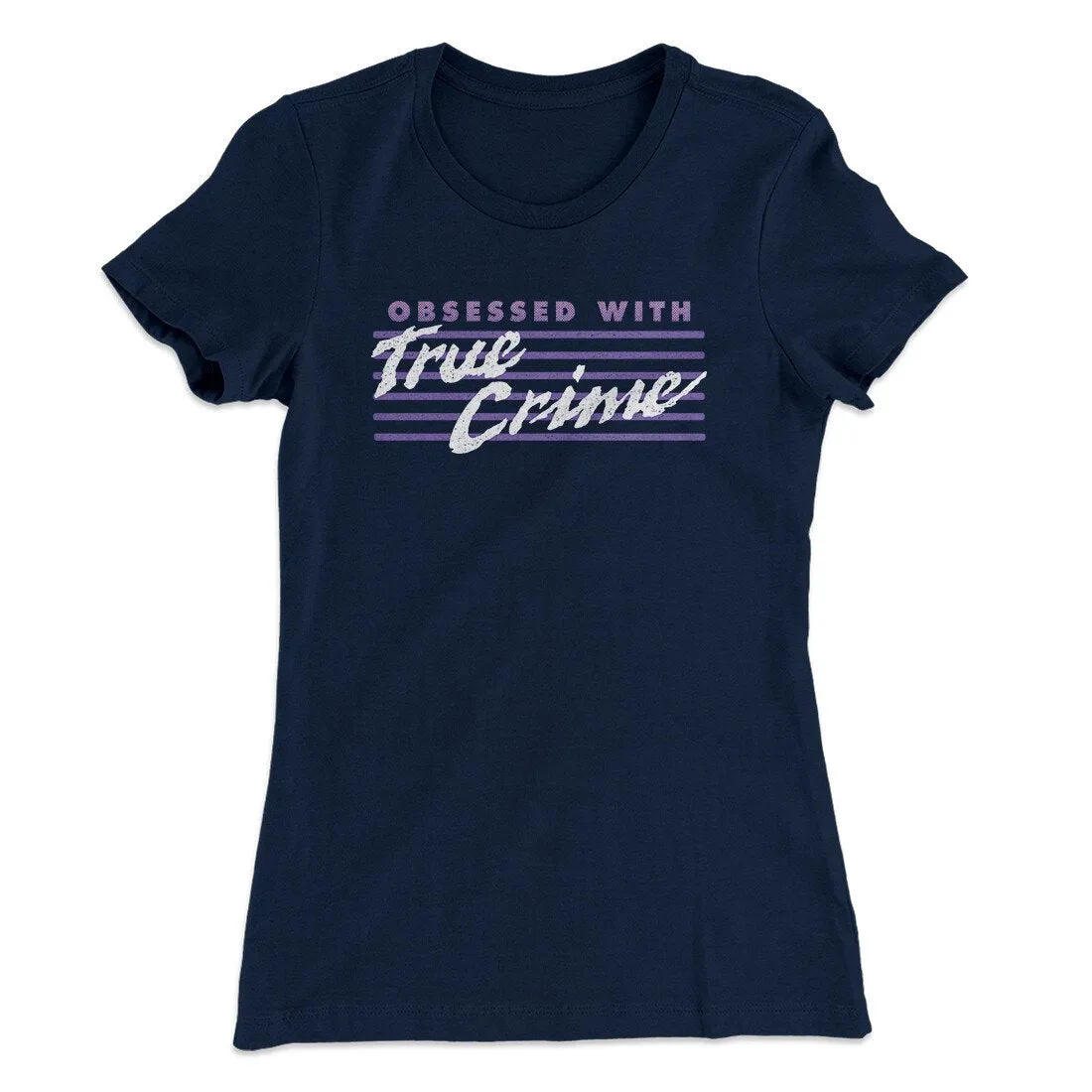 Obsessed With True Crime Women's T-Shirt