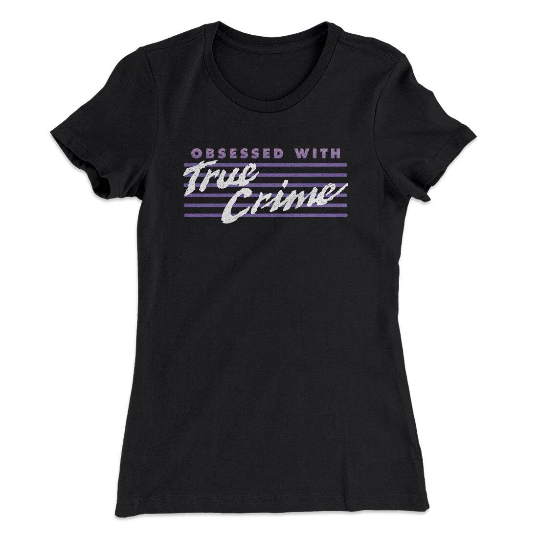 Obsessed With True Crime Women's T-Shirt