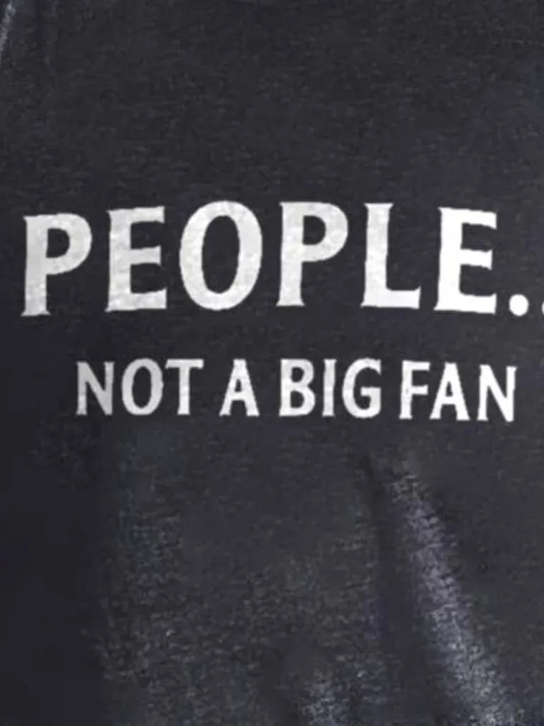 People... Not A Big Fan Cotton Blends Casual Crew Neck T-shirt