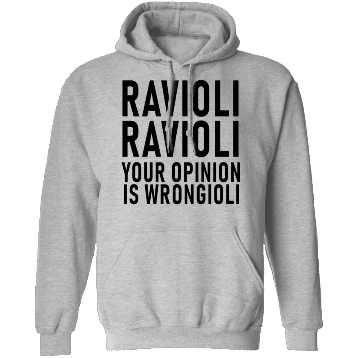 Ravioli Ravioli Your Opinion Is Wrongioli T-Shirt