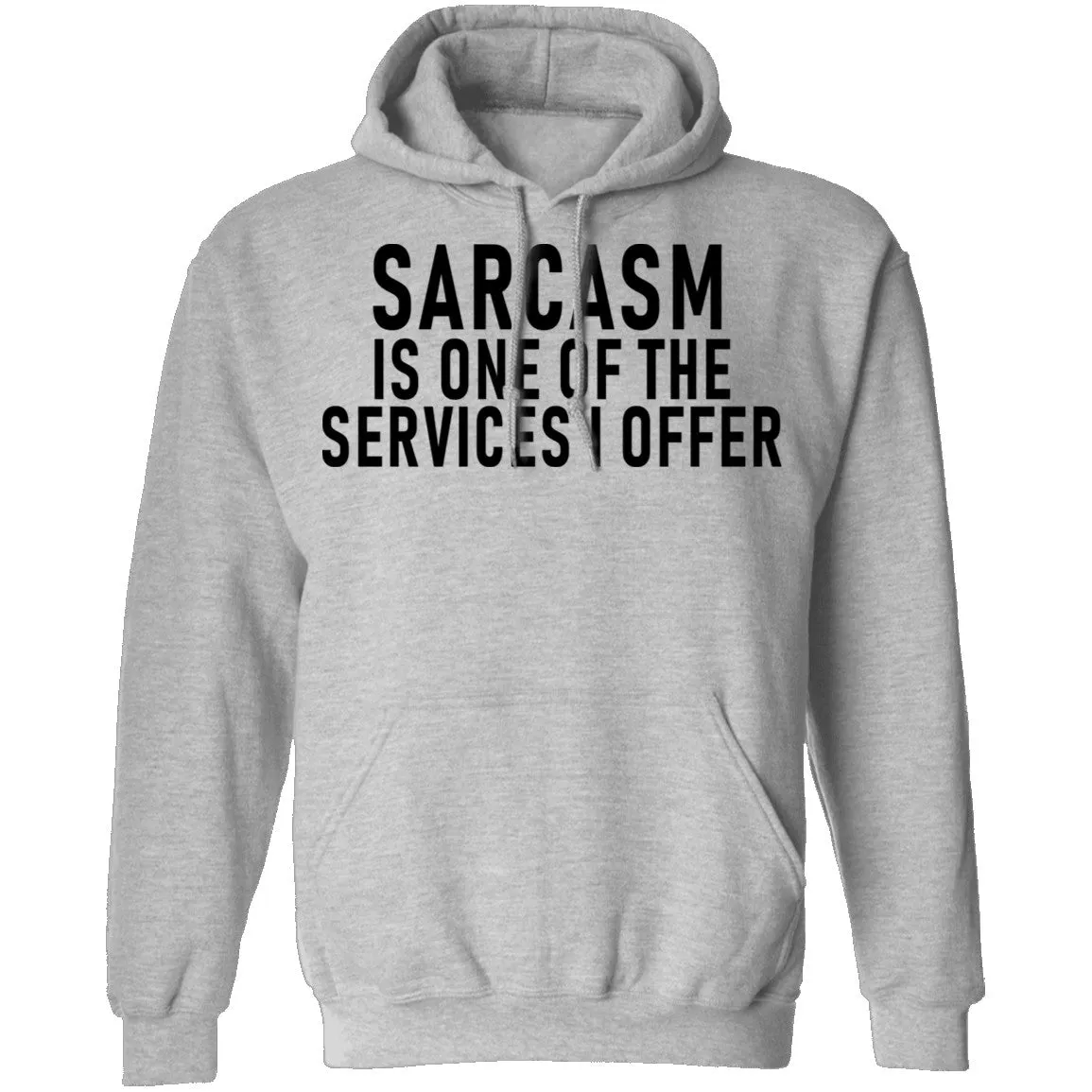 Sarcasm Is One Of The Services I Offer T-Shirt