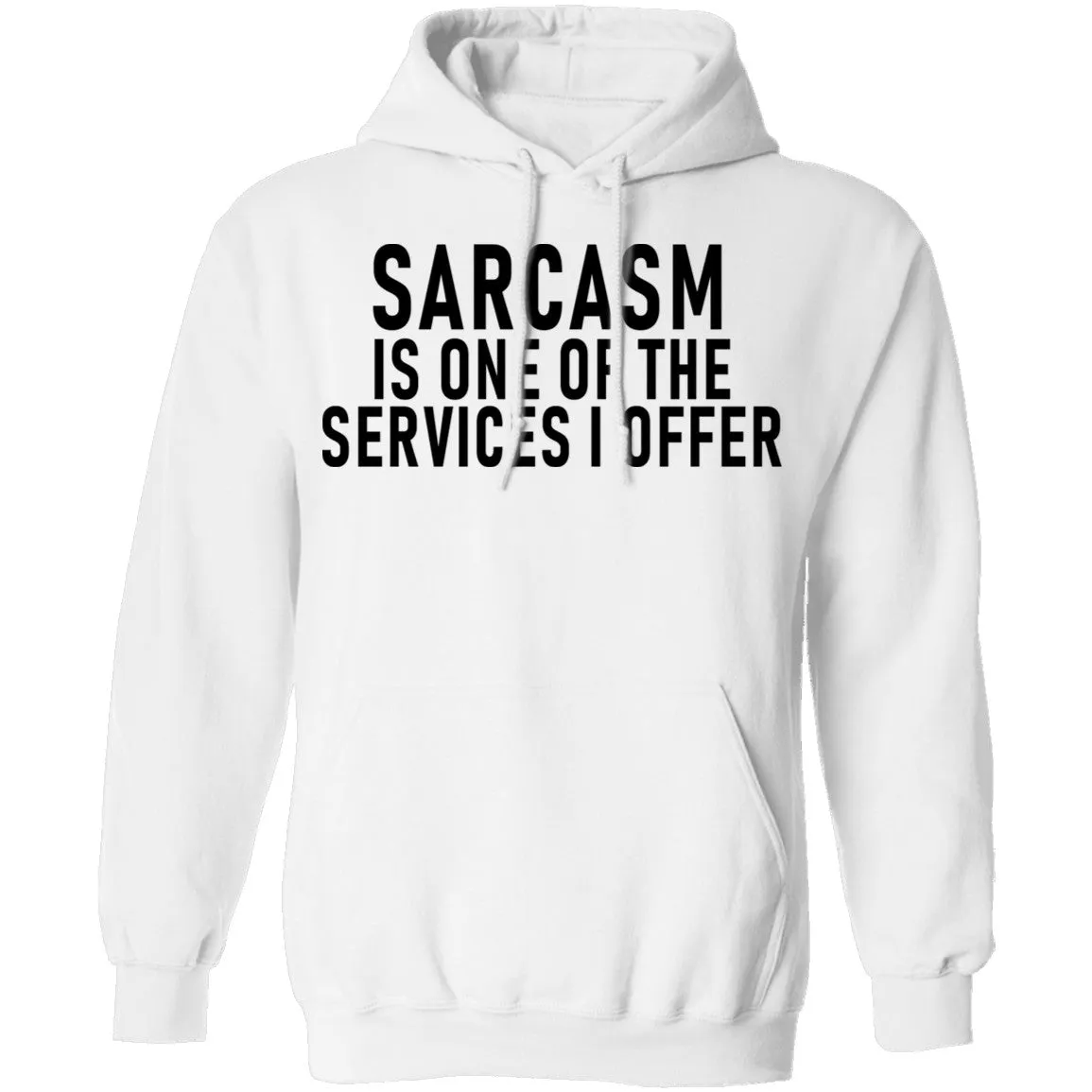 Sarcasm Is One Of The Services I Offer T-Shirt