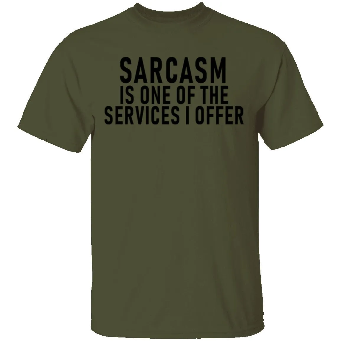 Sarcasm Is One Of The Services I Offer T-Shirt
