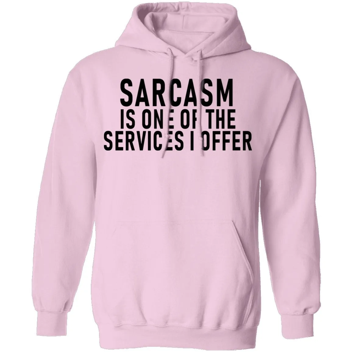 Sarcasm Is One Of The Services I Offer T-Shirt