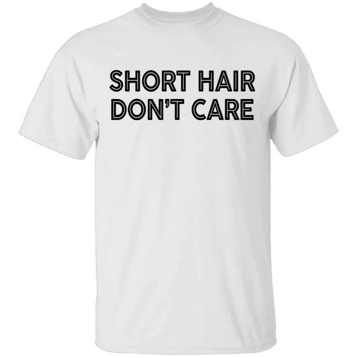 Short Hair Don't Care T-Shirt