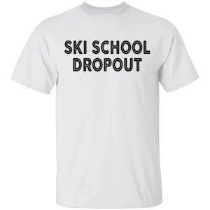 Ski School Dropout T-Shirt