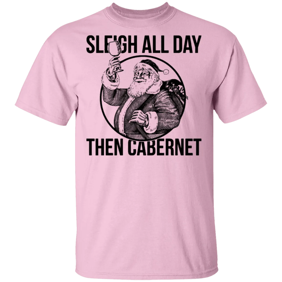 Sleigh All Day Then Cabernet T-Shirt