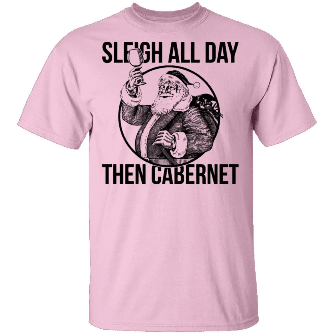 Sleigh All Day Then Cabernet T-Shirt