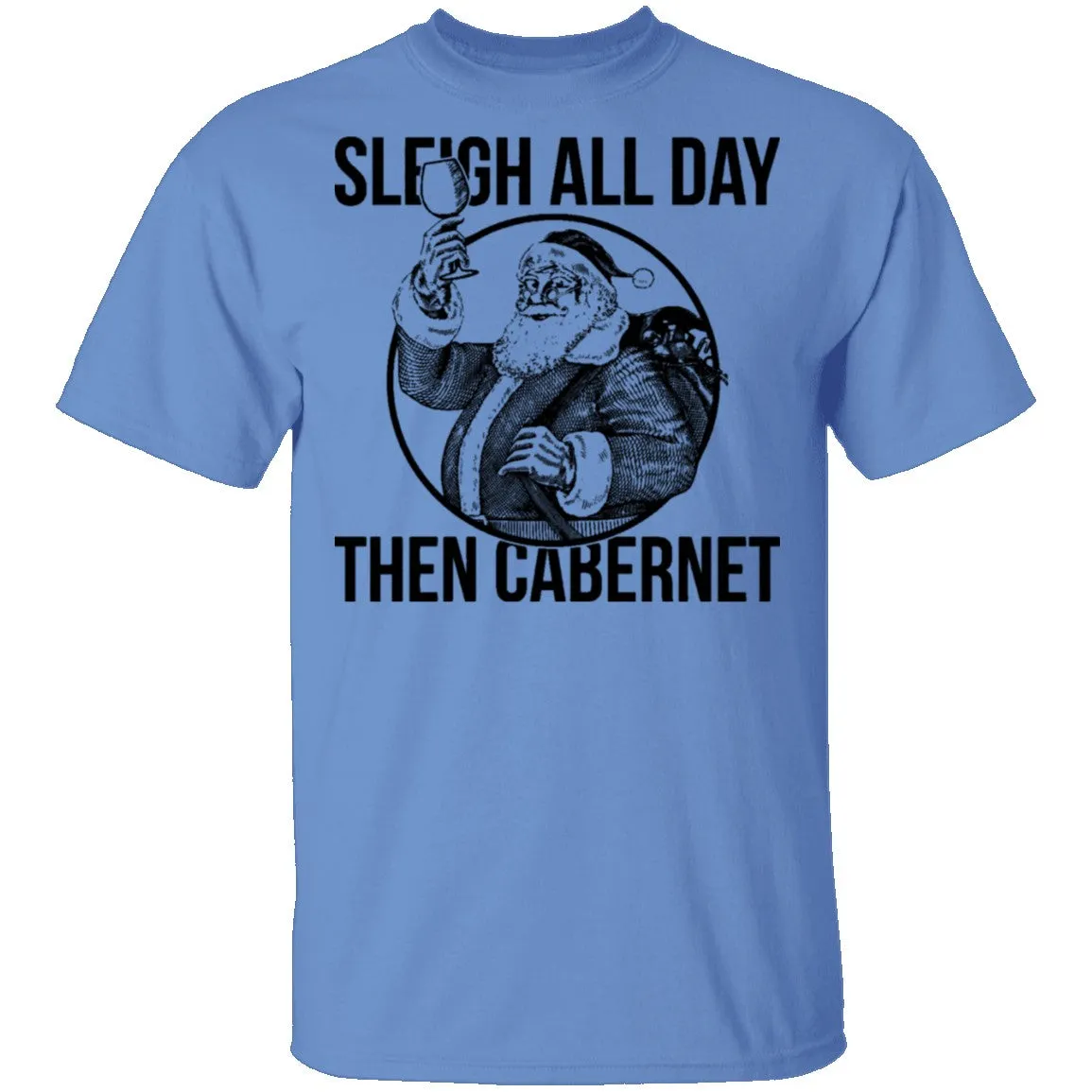 Sleigh All Day Then Cabernet T-Shirt