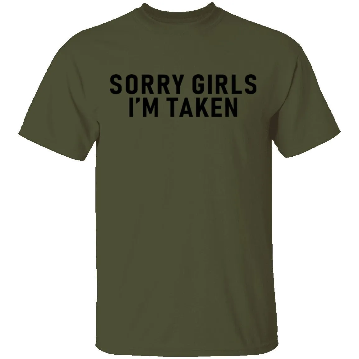 Sorry Girls I'm Taken T-Shirt