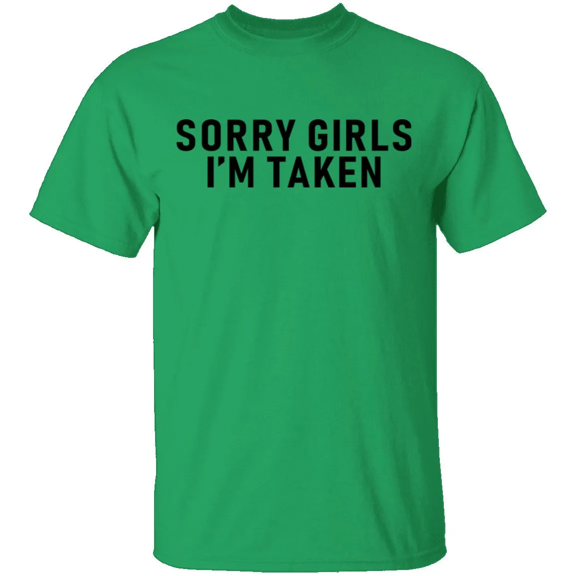 Sorry Girls I'm Taken T-Shirt