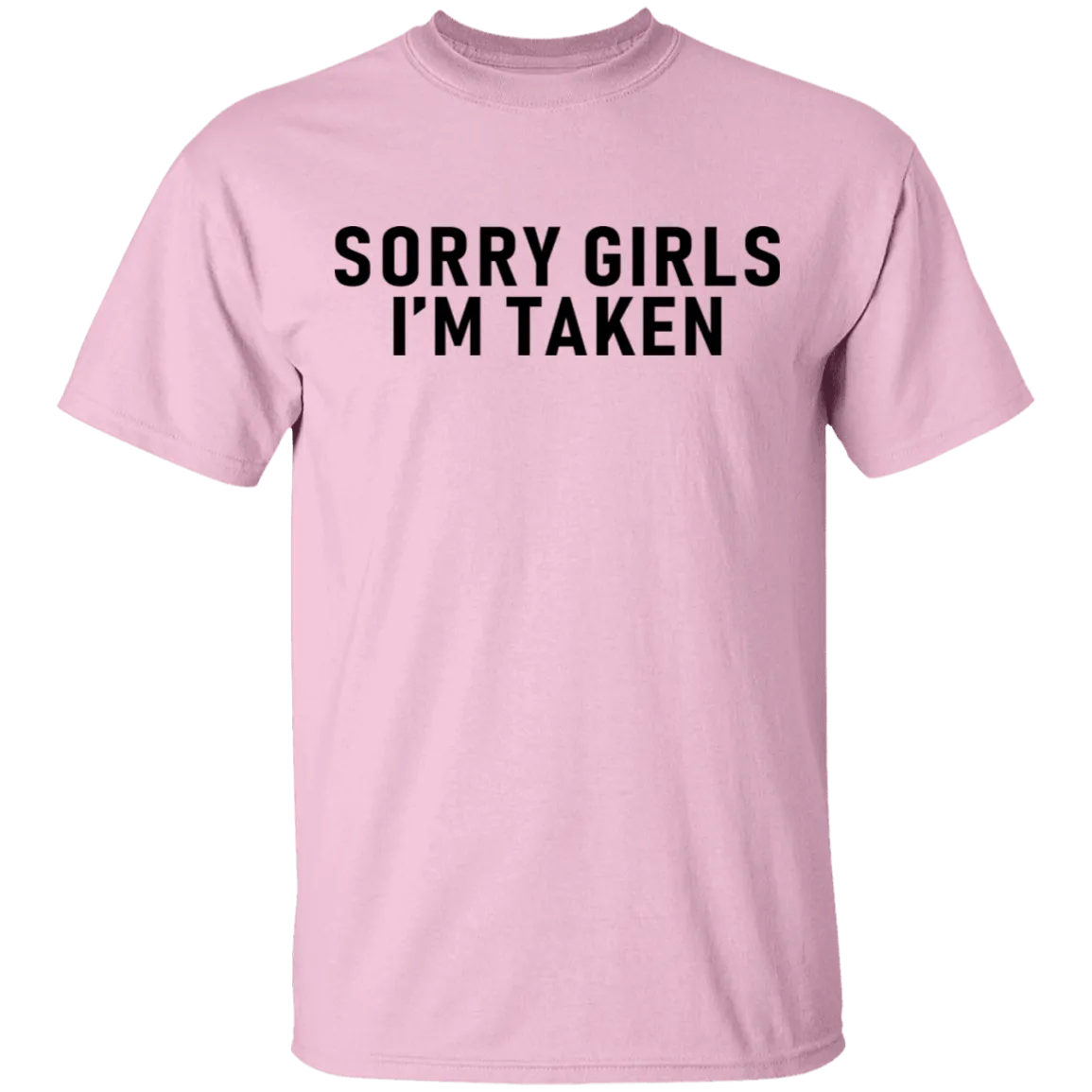 Sorry Girls I'm Taken T-Shirt