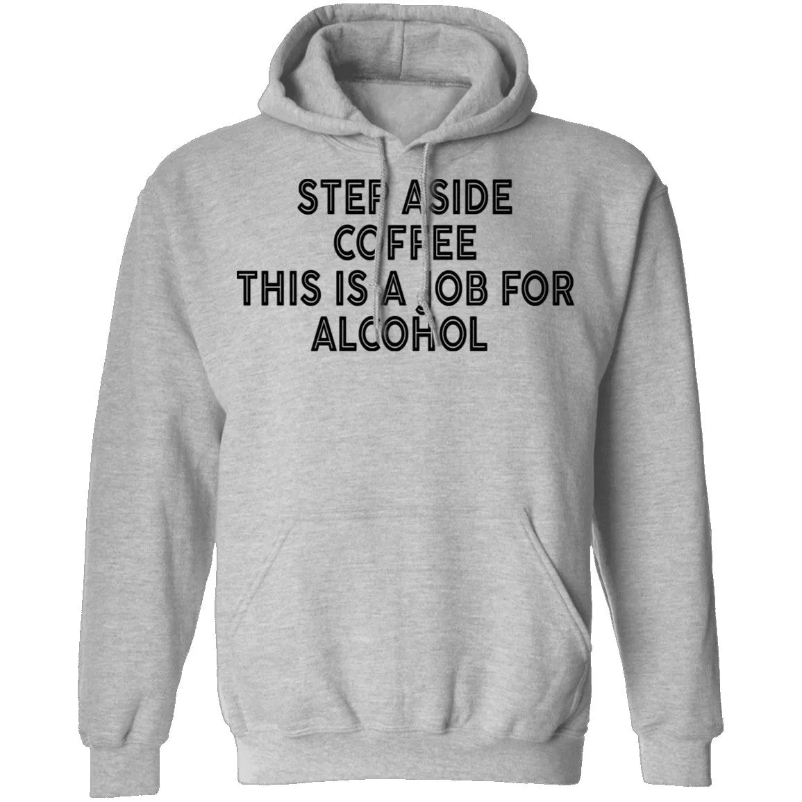 Step Aside Coffee This Is A Job For Alcohol T-Shirt