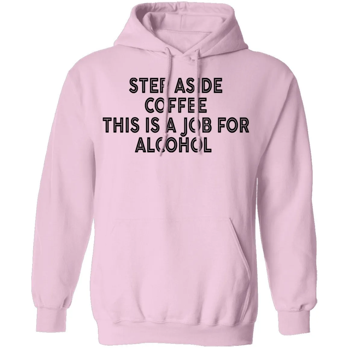 Step Aside Coffee This Is A Job For Alcohol T-Shirt