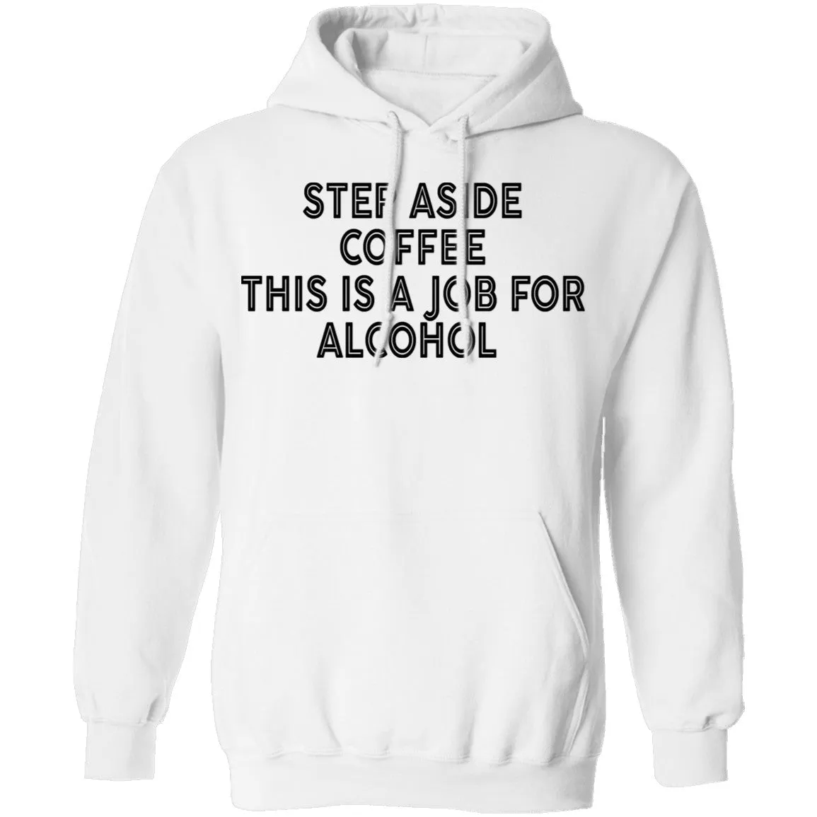 Step Aside Coffee This Is A Job For Alcohol T-Shirt