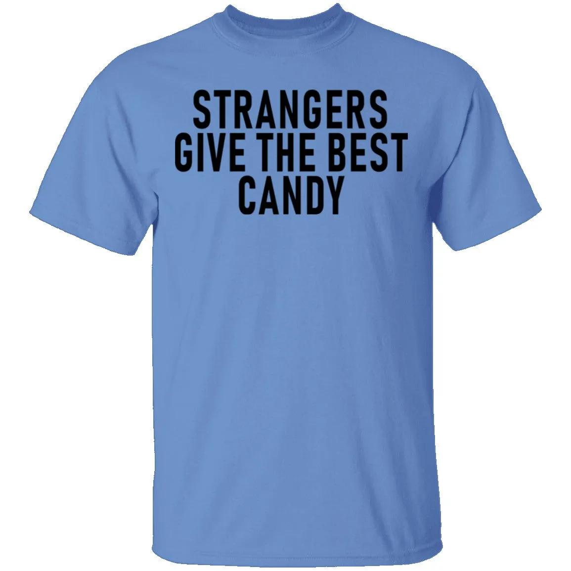 Strangers Give The Best Candy T-Shirt