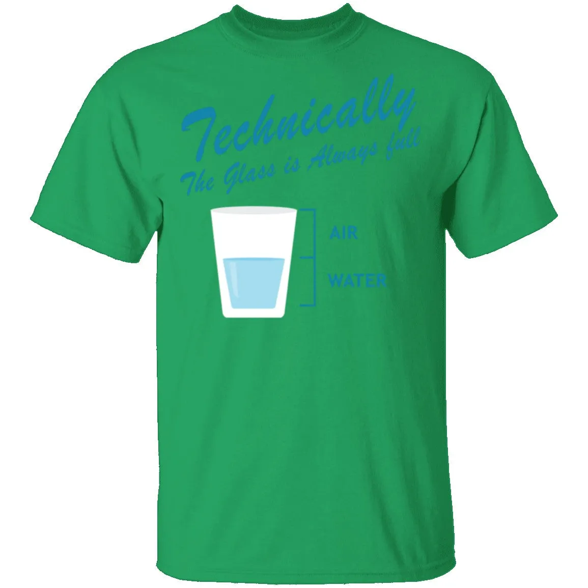 Technically The Glass Is Always Full T-Shirt