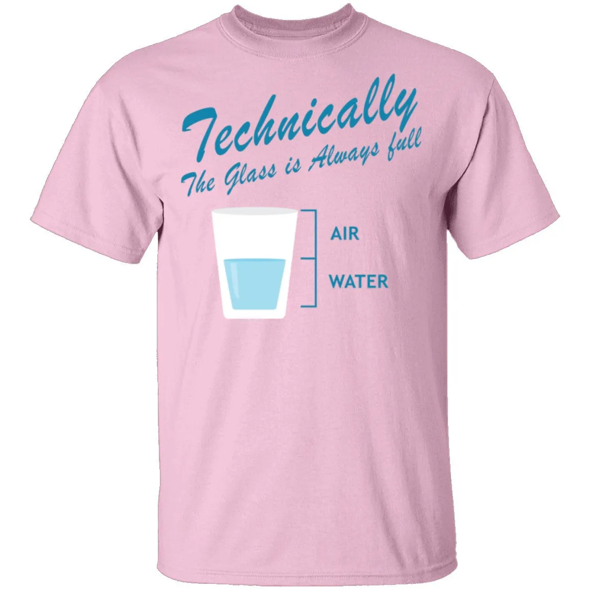 Technically The Glass Is Always Full T-Shirt