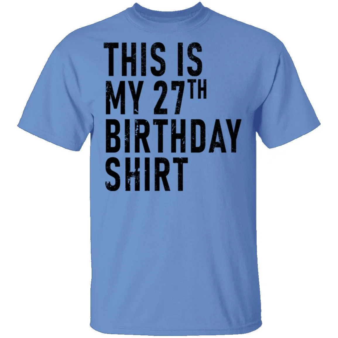 This Is My 27th Birthday Shirt T-Shirt