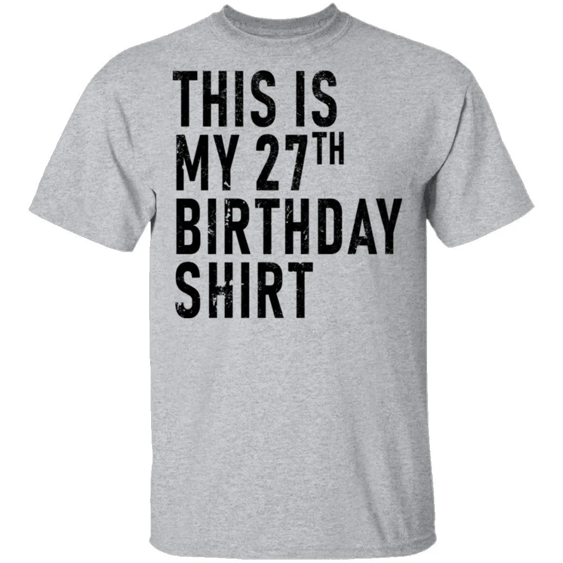 This Is My 27th Birthday Shirt T-Shirt