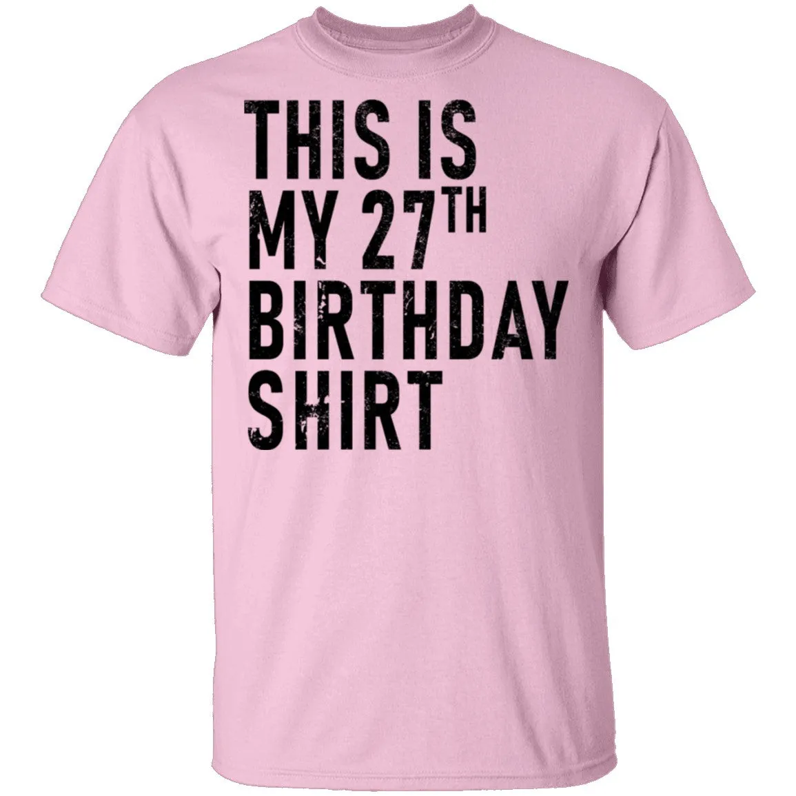 This Is My 27th Birthday Shirt T-Shirt