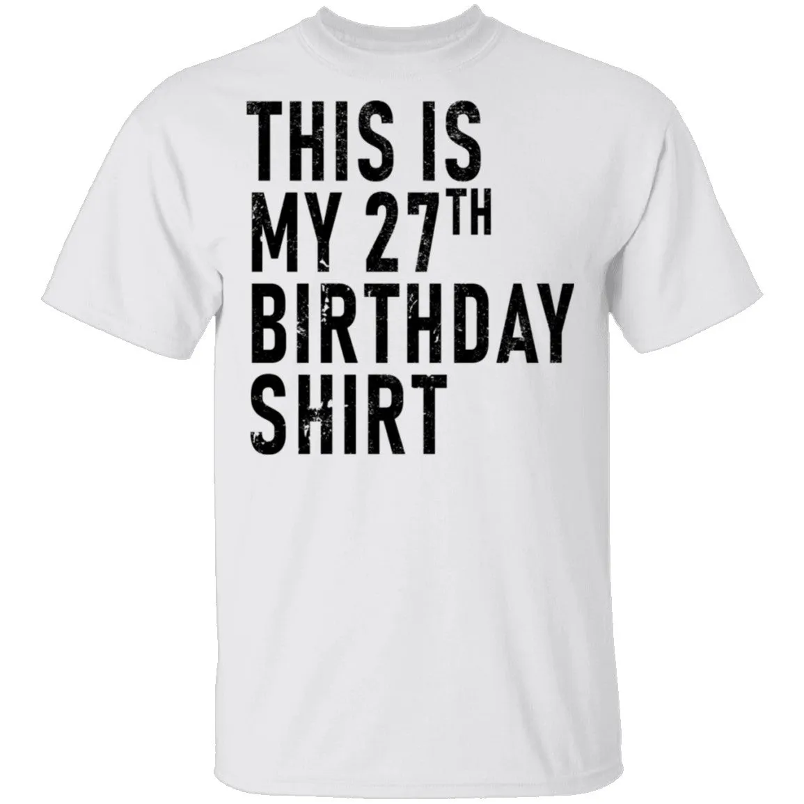This Is My 27th Birthday Shirt T-Shirt