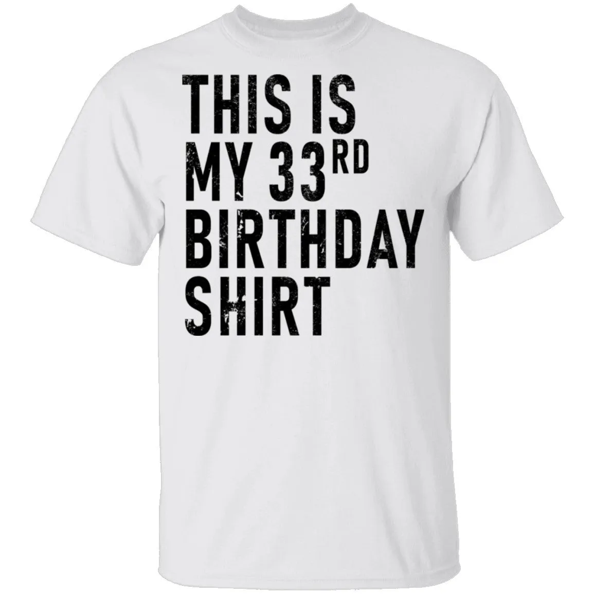 This Is My 33th Birthday Shirt T-Shirt