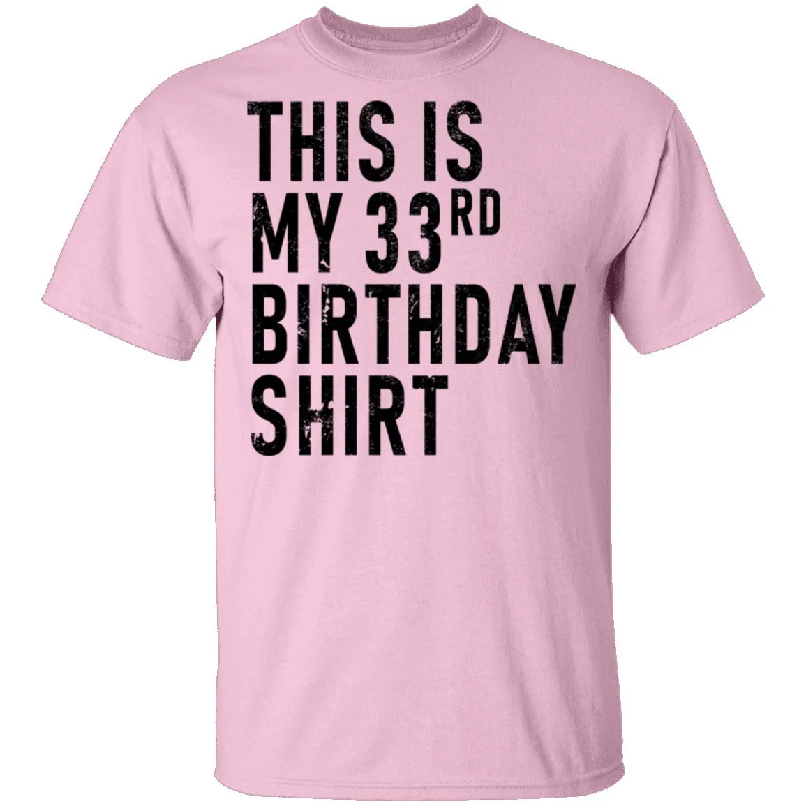 This Is My 33th Birthday Shirt T-Shirt