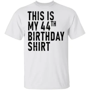 This Is My 44th Birthday Shirt T-Shirt