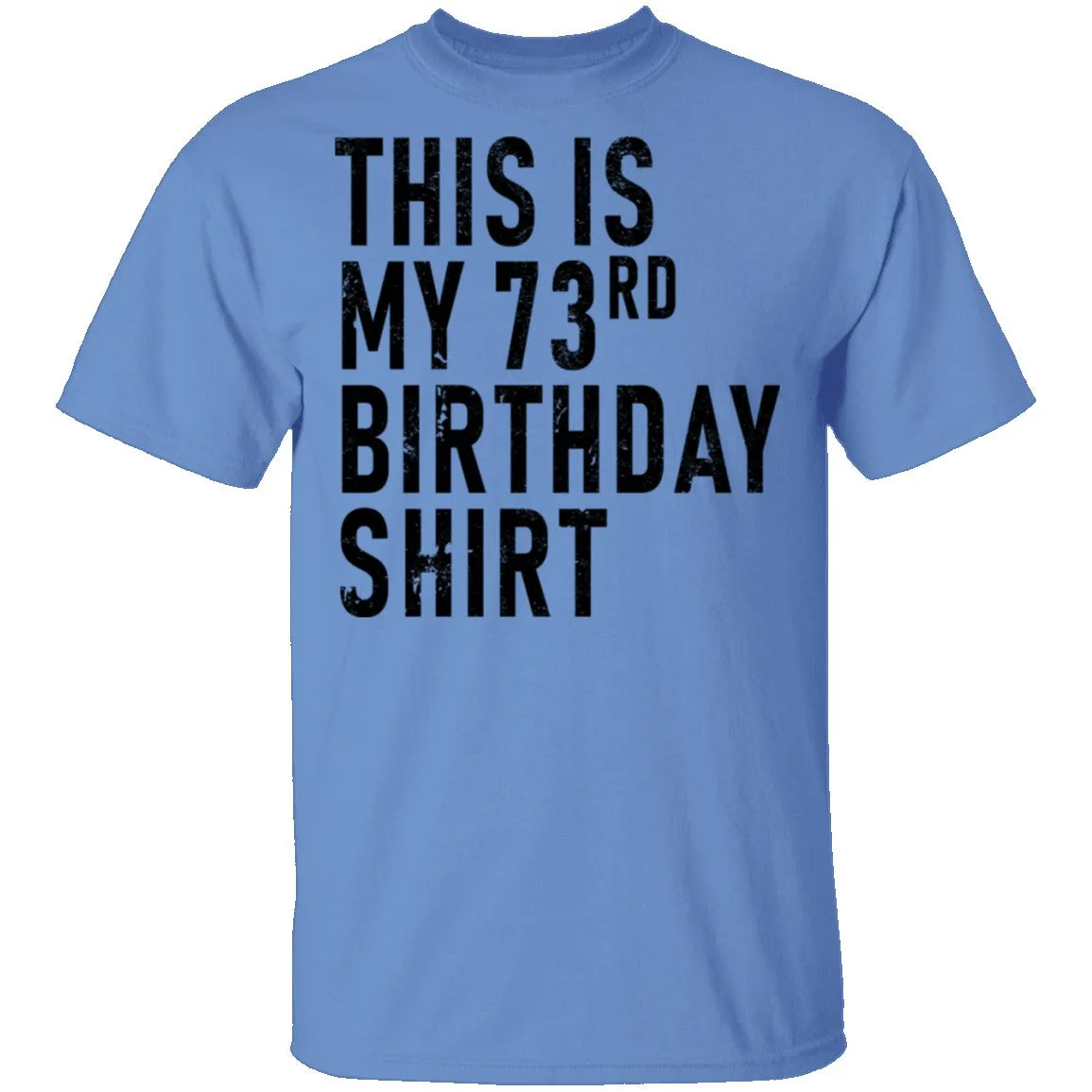This Is My 73th Birthday Shirt T-Shirt